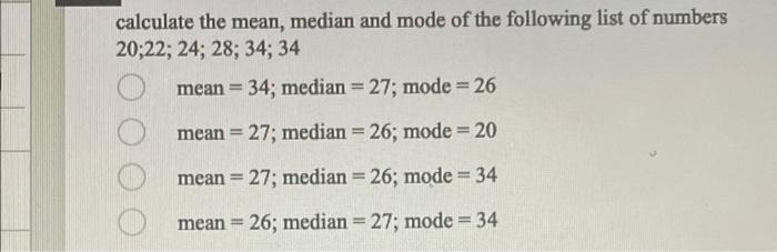 Solved calculate the mean, median and mode of the following | Chegg.com