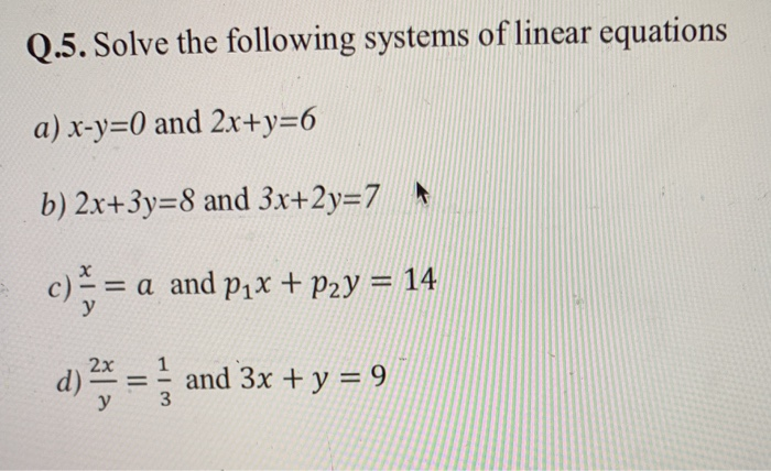 Q 5 Solve The Following Systems Of Linear Equations Chegg Com