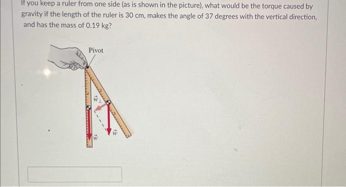 Solved If you keep a ruler from one side (as is shown in the | Chegg.com
