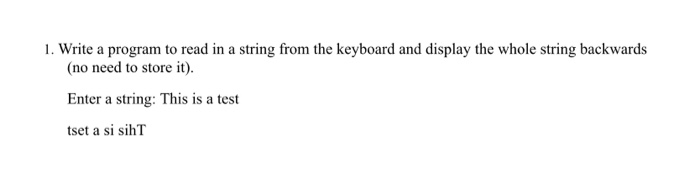 Solved 1. Write a program to read in a string from the | Chegg.com