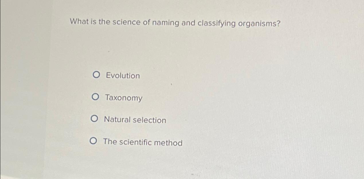 Solved What is the science of naming and classifying | Chegg.com