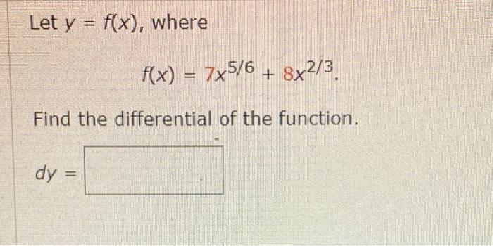 Solved Let Y F X Where F X 7x5 6 8x2 3 Find The