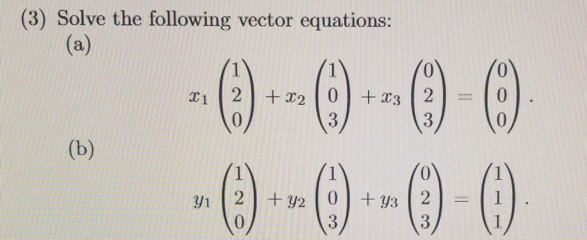 Solved (3) Solve The Following Vector Equations: (a) (b) - | Chegg.com