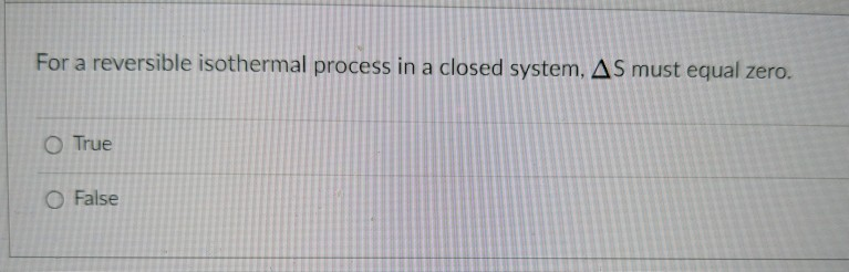 Solved For a reversible isothermal process in a closed | Chegg.com