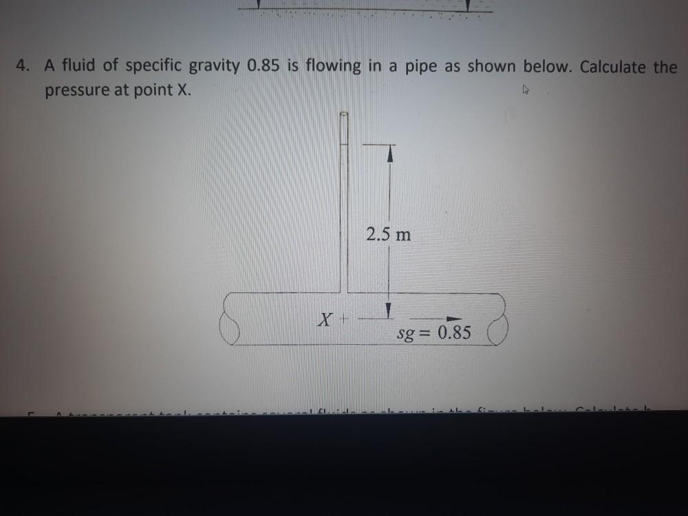 Solved 4. A fluid of specific gravity 0.85 is flowing in a | Chegg.com