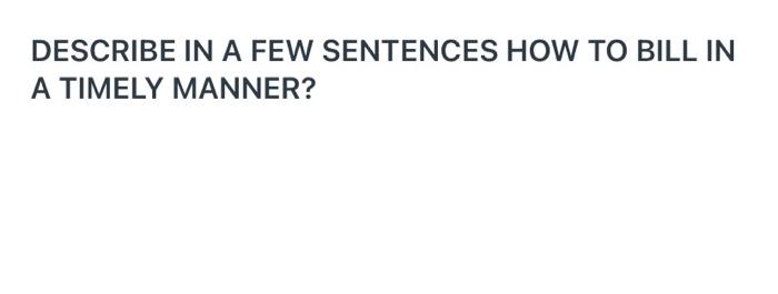 DESCRIBE IN A FEW SENTENCES HOW TO BILL IN A TIMELY MANNER?