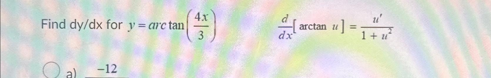 Solved Find dydx ﻿for y=arctan(4x3),ddx[arctanu]=u'1+u2 | Chegg.com