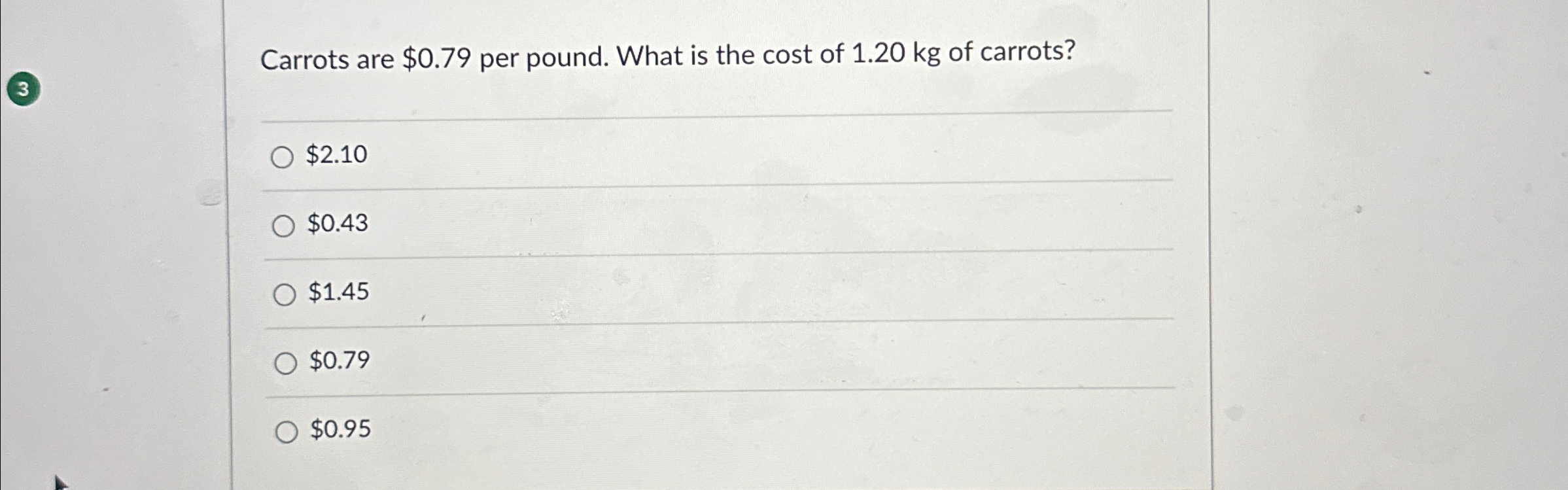 Solved Carrots are 0.79 ﻿per pound. What is the cost of
