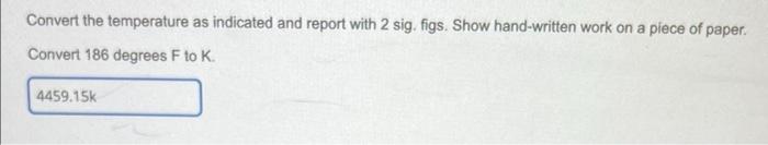 Solved Convert the temperature as indicated and report with | Chegg.com