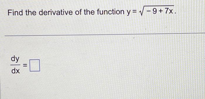 Solved Find The Derivative Of The Function Y −9 7x Dxdy