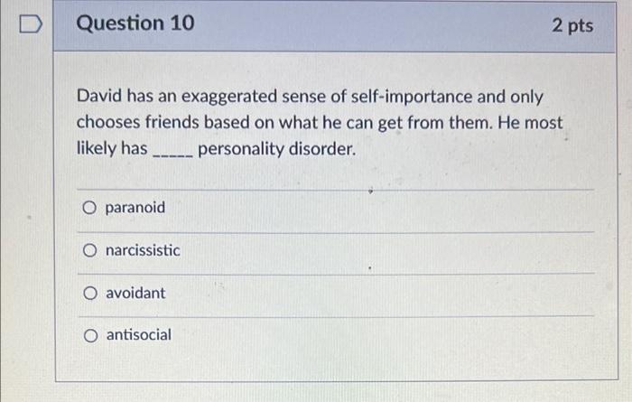 Solved Question 10 2 pts David has an exaggerated sense of | Chegg.com
