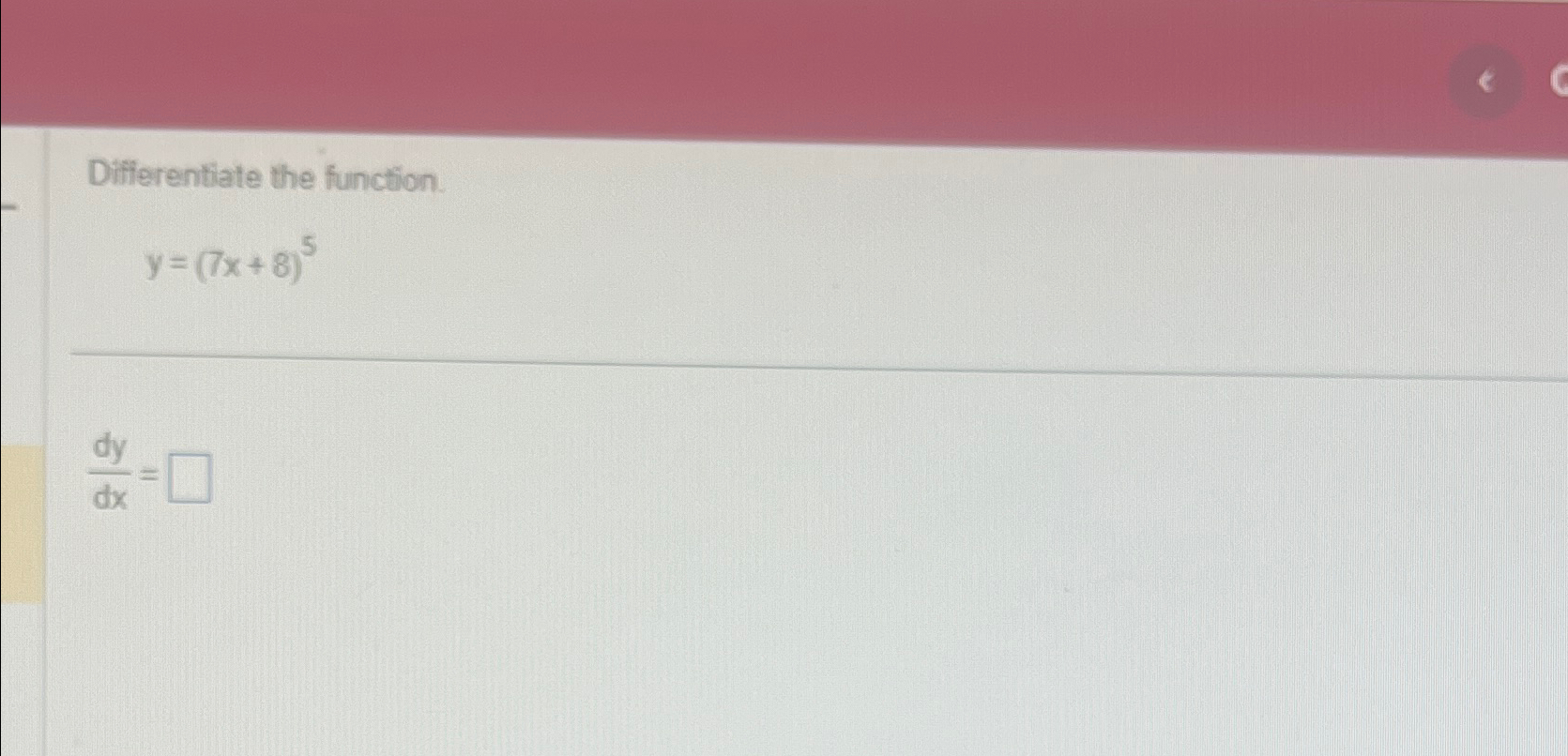 Solved Differentiate The Function Y 7x 8 5dydx