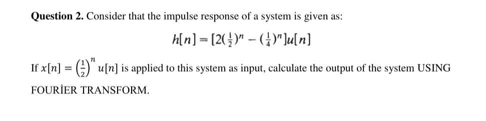 Solved Question 2. Consider that the impulse response of a | Chegg.com