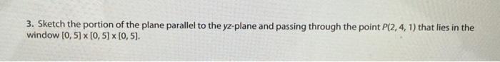 Solved 3. Sketch the portion of the plane parallel to the | Chegg.com