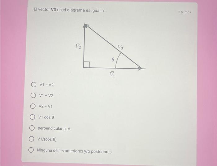 El vector V3 en el diagrama es igual a: \[ \begin{array}{l} v_{1}-v_{2} \\ v_{1}+v_{2} \end{array} \] \[ v_{2}-v_{1} \] \( \m