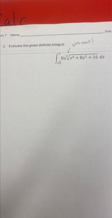 Solved 2. Evaluate the given definite integral 4th roo F ! | Chegg.com