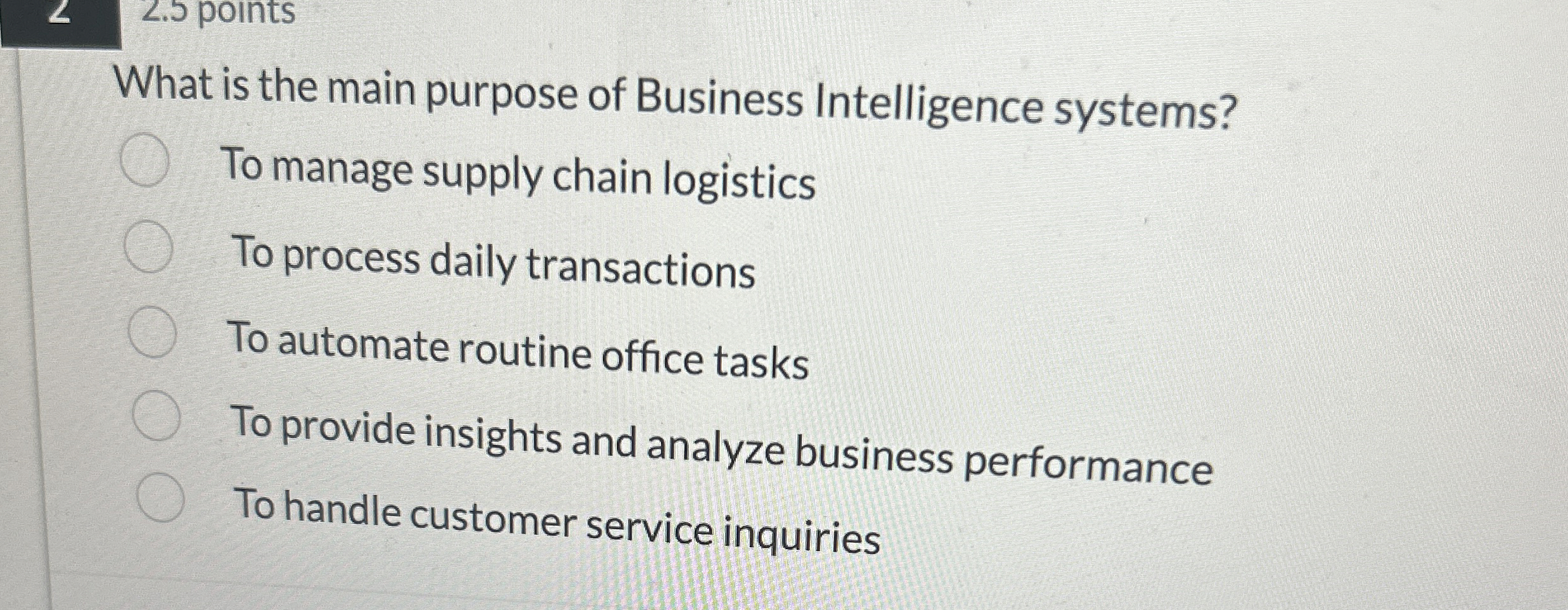 Solved What is the main purpose of Business Intelligence
