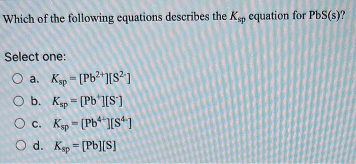 Solved Which Of The Following Equations Describes The Ksp