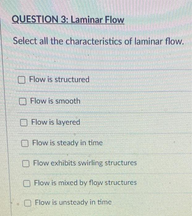 Solved QUESTION 3 Laminar Flow Select all the