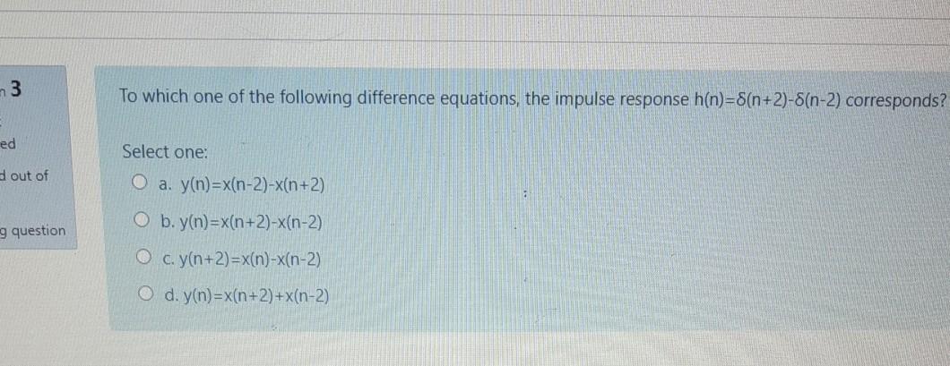 Solved 3 To Which One Of The Following Difference Equatio Chegg Com