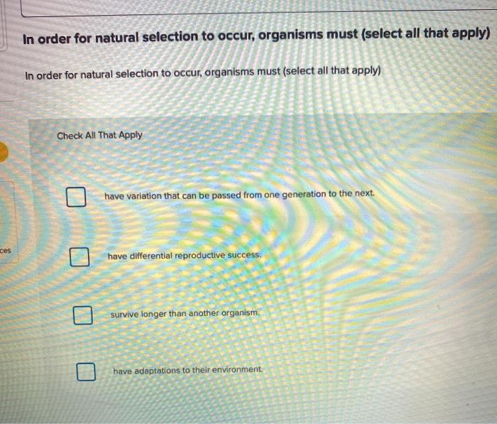 solved-in-order-for-natural-selection-to-occur-organisms-chegg