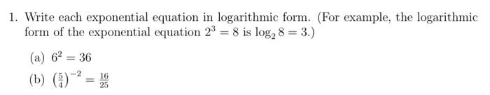 Solved 1. Write each exponential equation in logarithmic | Chegg.com