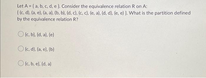 Solved Let A = { A, B, C, D, E }. Consider The Equivalence | Chegg.com