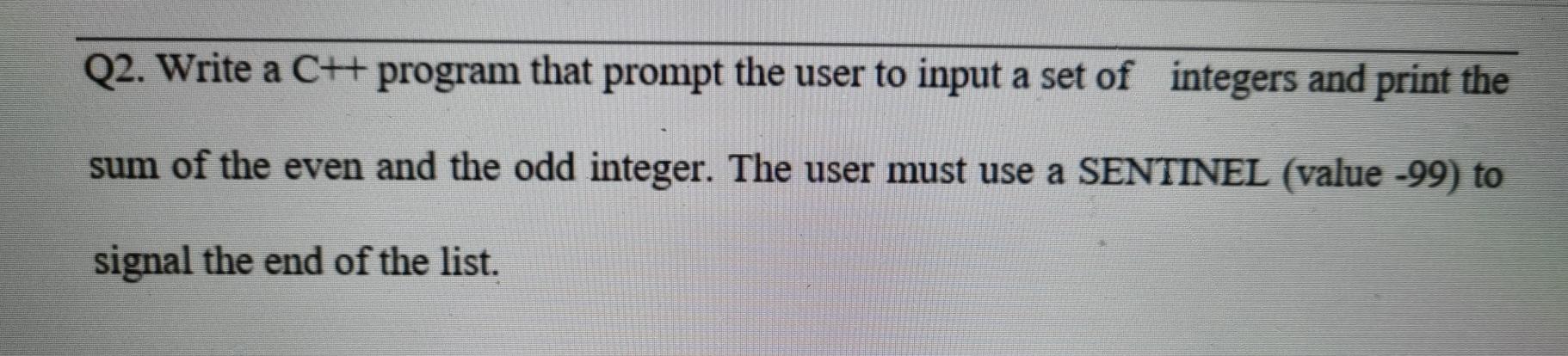 Solved Q2. Write a C++ program that prompt the user to input | Chegg.com