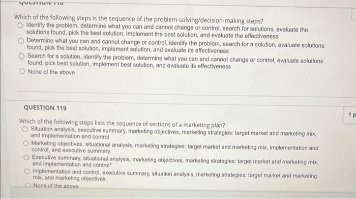 Which of the following steps is the sequence of the problem-solving/decision-making steps?
Identify the problem, determine wh