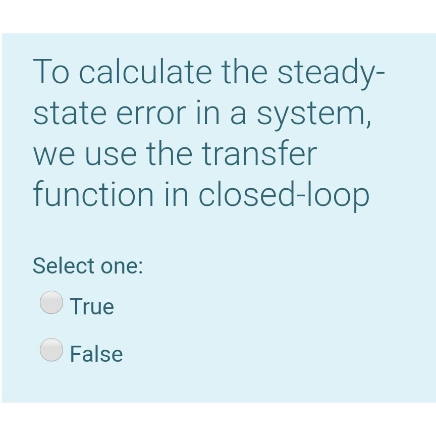 Solved To calculate the steady- state error in a system, we | Chegg.com