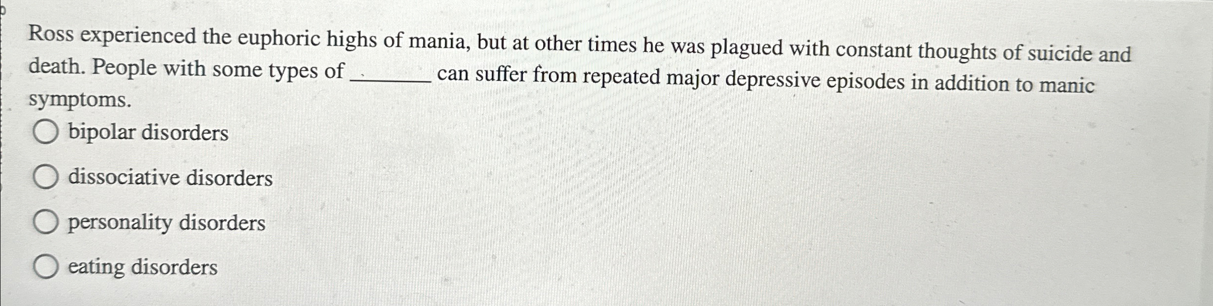 Solved Ross experienced the euphoric highs of mania, but at | Chegg.com