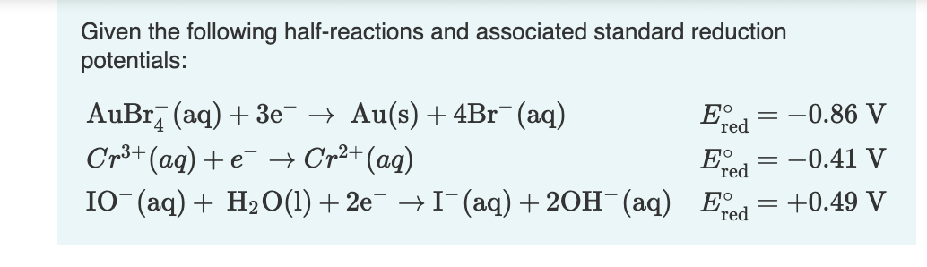 Solved Given the following half-reactions and associated | Chegg.com