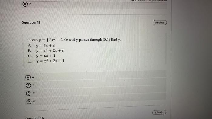 Given \( y=\int 3 x^{2}+2 d x \) and \( y \) passes through \( (0,1) \) find \( y \). A. \( y=6 x+c \) B. \( y=x^{3}+2 x+c \)