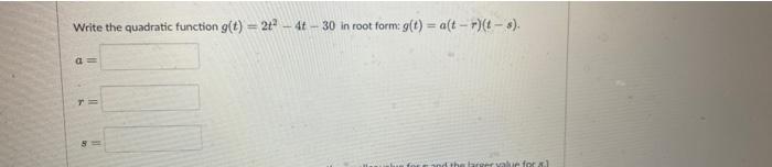 Solved Write The Quadratic Function G T 2t2−4t−30 In Root