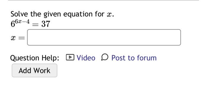 Solved Solve the given equation for x. 66x−4=37x= | Chegg.com