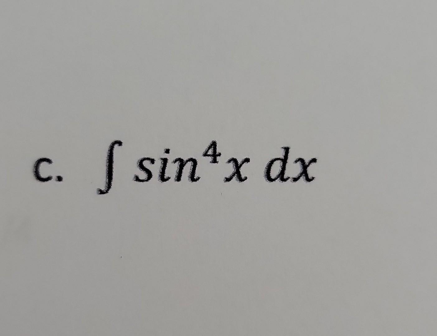 Solved C sin4xdx Chegg solved-c-sin4xdx-chegg