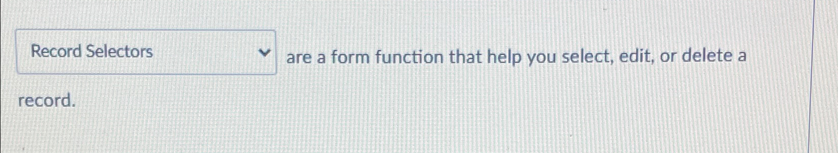 Solved are a form function that help you select, edit, or | Chegg.com