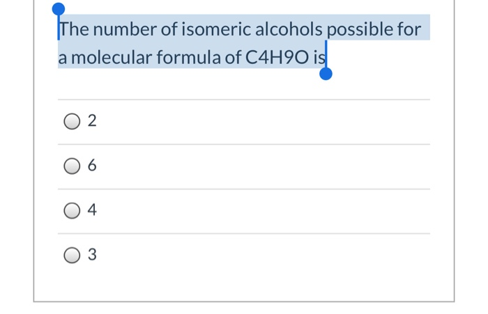 Solved The Number Of Isomeric Alcohols Possible For A 