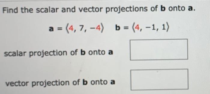 Solved Find The Scalar And Vector Projections Of B Onto A. A | Chegg.com