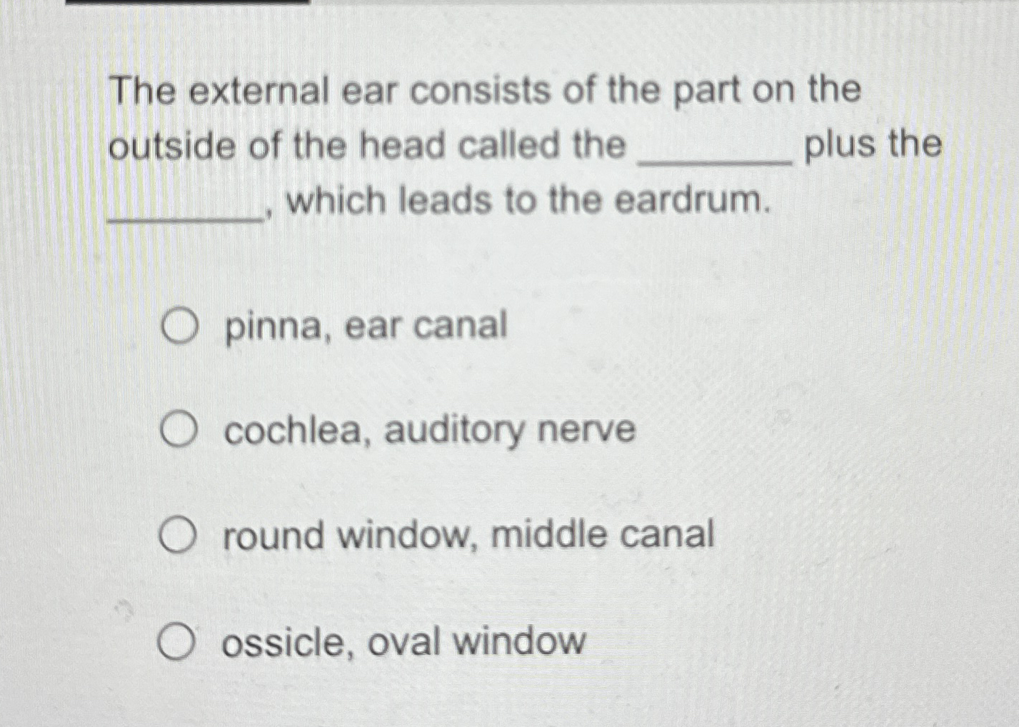 Solved The external ear consists of the part on theoutside