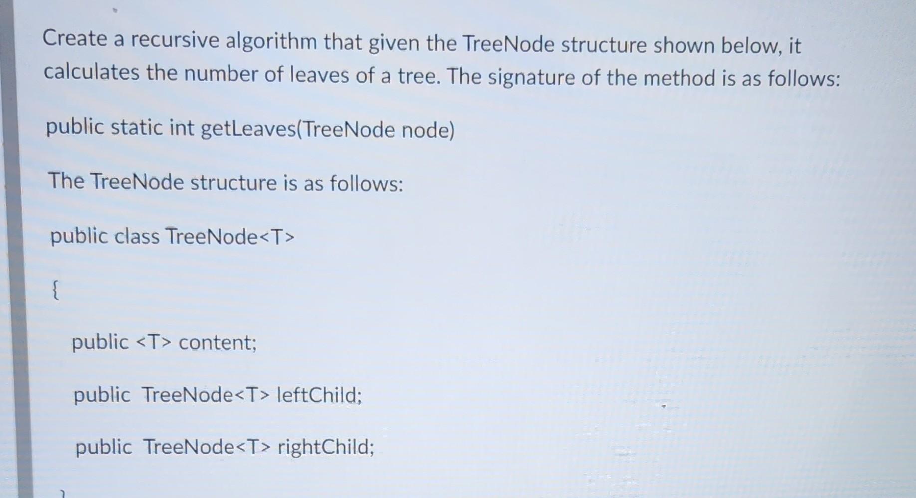 Solved Create a recursive algorithm that given the TreeNode | Chegg.com