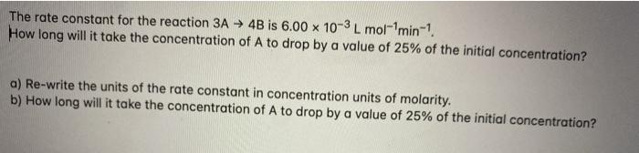 Solved The rate constant for the reaction 3A + 4B is 6.00 x | Chegg.com