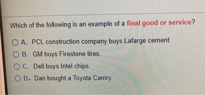 Solved Which of the following is an example of a final good | Chegg.com