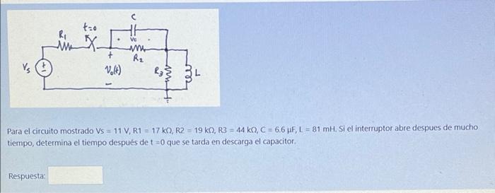 tao Ve inx. tt w R2 Volt) WH Para el circuito mostrado Vs = 11 V, R1 = 17 KO, R2 = 19 k0, R3 = 44 ko, C = 6.6 F, L = 81 mH. S