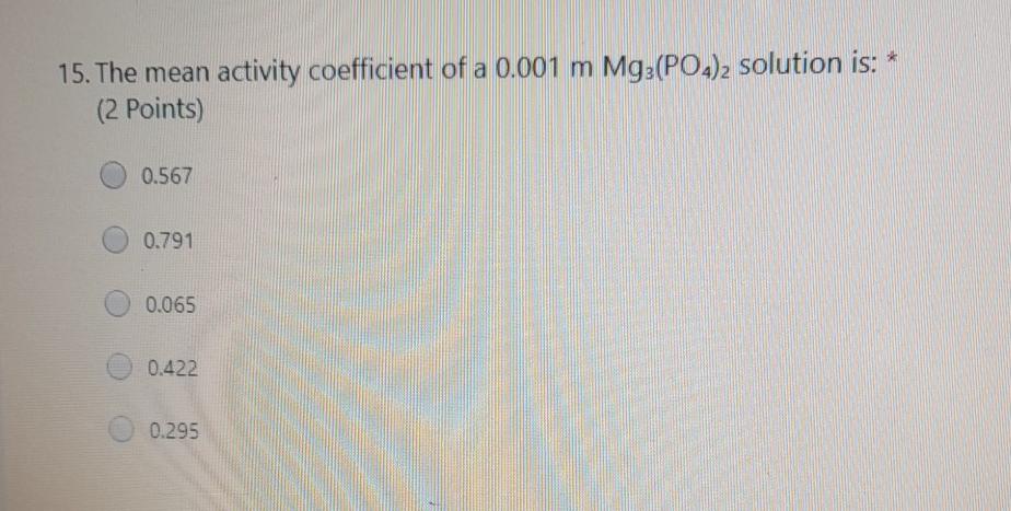 Solved 15. The mean activity coefficient of a 0.001 m | Chegg.com