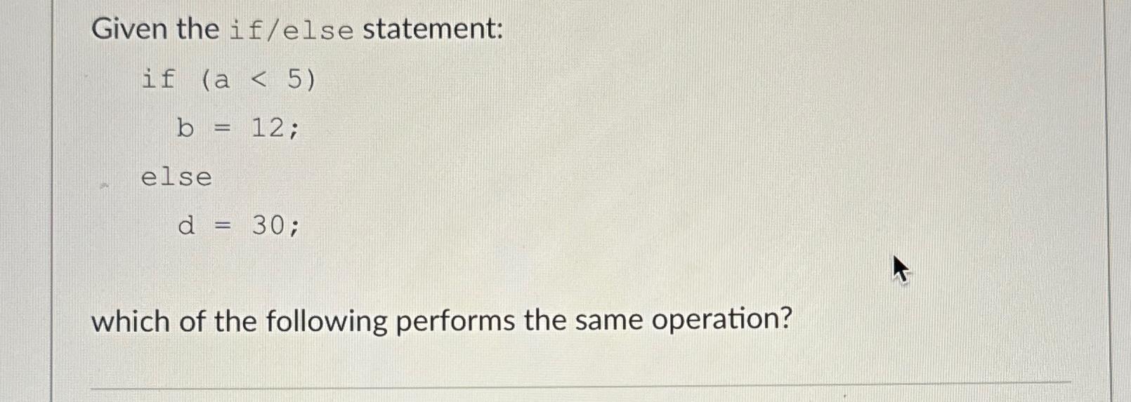 Solved Given the if/else statement:if )