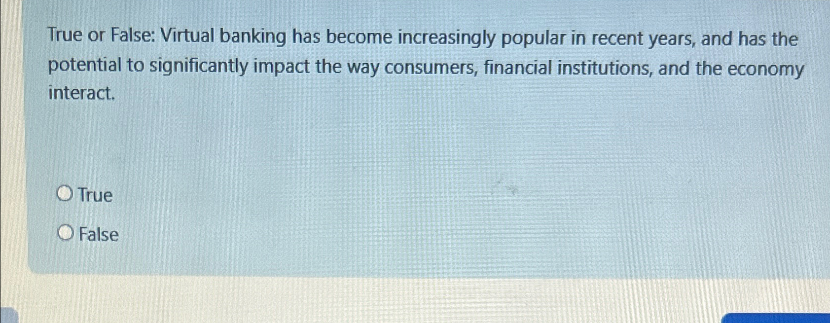 True or False: Virtual banking has become | Chegg.com