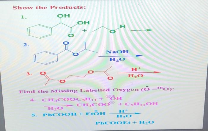 Solved Show The Products: 1. 2. 3. Find The Missing Labelled | Chegg.com