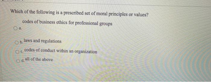 Solved Which of the following is a prescribed set of moral | Chegg.com