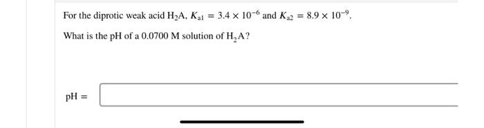 Solved = For the diprotic weak acid H2A, Ka1 = 3.4 x 10-6 | Chegg.com